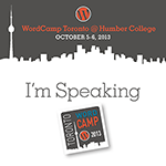 I'm speaking at WordCamp Toronto 2013